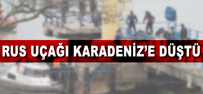 Rus uçağı Karadeniz üzerinde düştü