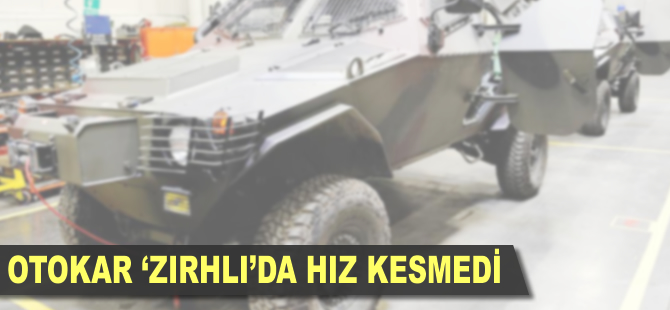 Otokar 'zırhlı'da hız kesmedi