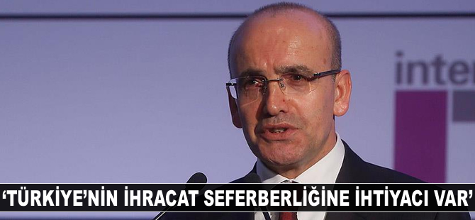 'Türkiye'nin ihracat seferberliğine ihtiyacı var'