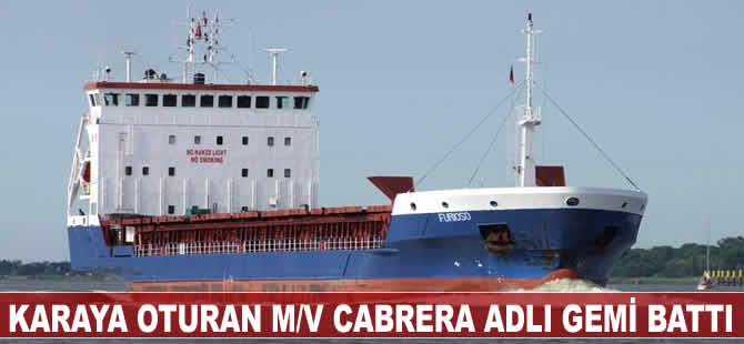 Karaya oturan M/V Cabrera adlı gemi battı