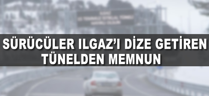 Sürücüler 'Ilgaz'ı dize getiren tünelden memnun