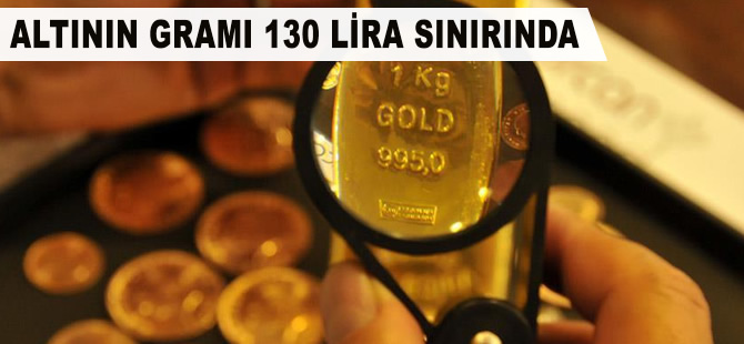 Altının gramı 130 lira sınırında