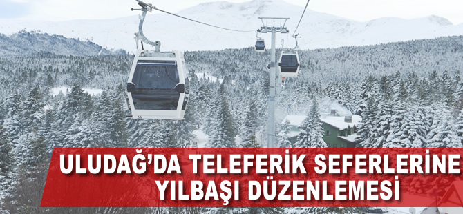 Uludağ teleferik seferlerine yılbaşı düzenlemesi