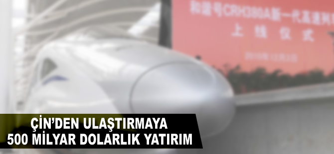 Çin’den ulaştırmaya 500 milyar dolarlık yatırım