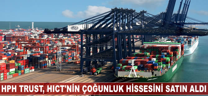 Hong Kong merkezili Hutchison Port Holdings, HICT Limanı'nın çoğunluk hissesini satın aldı