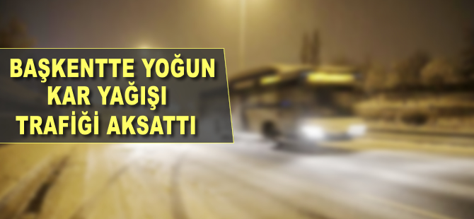 Başkentte yoğun kar yağışı trafiği aksattı