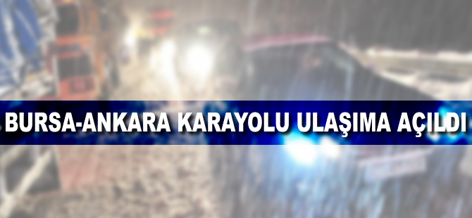 Bursa-Ankara karayolu ulaşıma açıldı