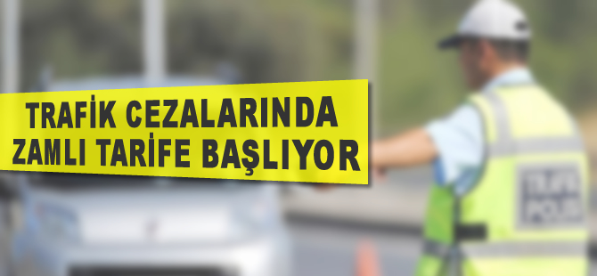 Trafik cezalarında zamlı tarife başlıyor