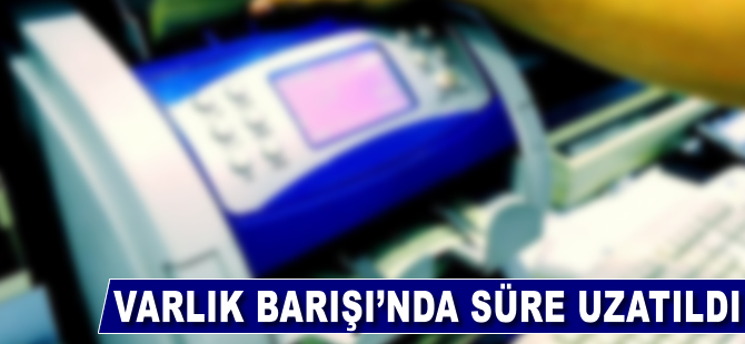 'Varlık Barışı'nda süre uzatıldı