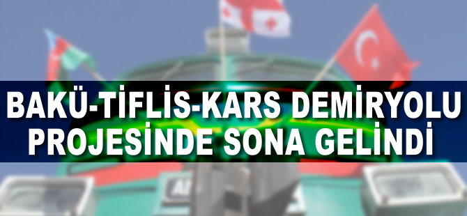 Bakü-Tiflis-Kars demiryolu inşaatında sona yaklaşıldı