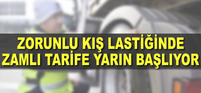 Zorunlu kış lastiğinde zamlı tarife yarın başlıyor