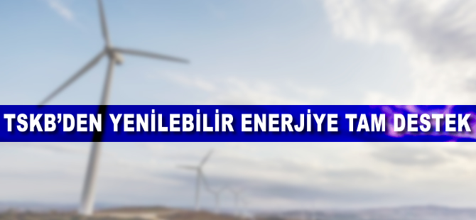 TSKB'den yenilenebilir enerjiye tam destek