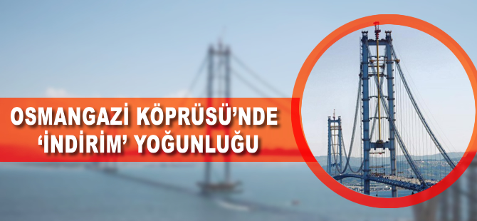 Osmangazi Köprüsü'nde 'indirim' yoğunluğu