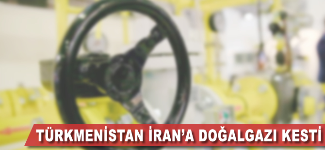 Türkmenistan İran'a doğalgazı kesti