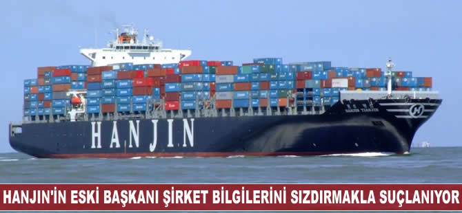 Hanjin Shipping'in eski başkanı şirket sırlarını paylaşmakla suçlanıyor