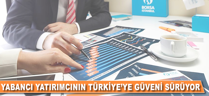 Yabancı yatırımcının Türkiye'ye güveni sürüyor