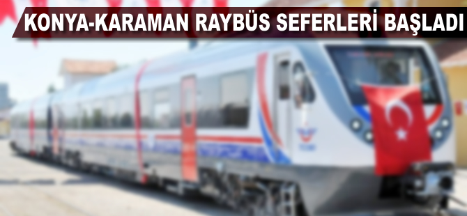 Karaman-Konya Raybüs seferleri başladı