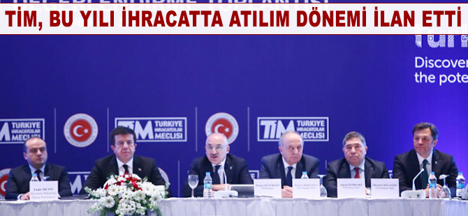 TİM bu yılı ihracatta atılım dönemi ilan etti