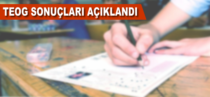 TEOG sonuçları açıklandı