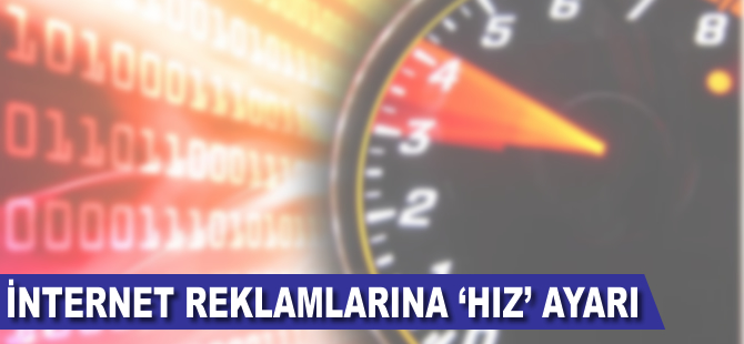 İnternet reklamlarına 'hız' ayarı