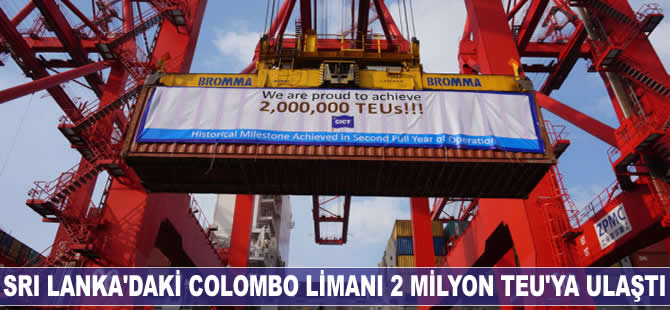 Sri Lanka'daki Colombo Limanı 2 milyon TEU'ya ulaştı