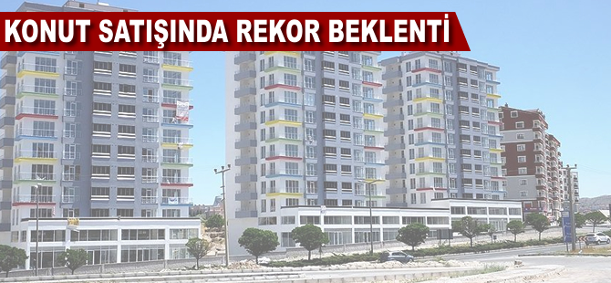 Konut satışında rekor beklentisi