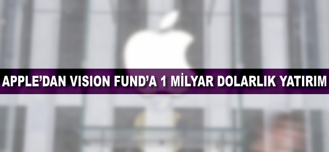 Apple'dan Vision Fund'a 1 milyar dolarlık yatırım