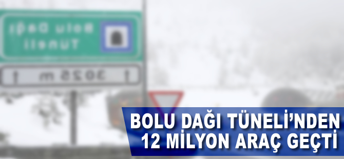 Bolu Dağı Tüneli'nden 12 milyon araç geçti