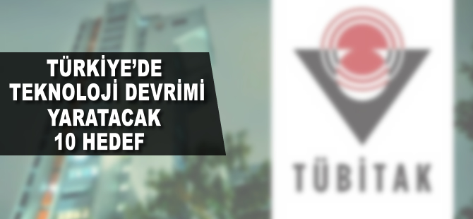 Türkiye'de teknoloji devrimi yaratacak 10 hedef