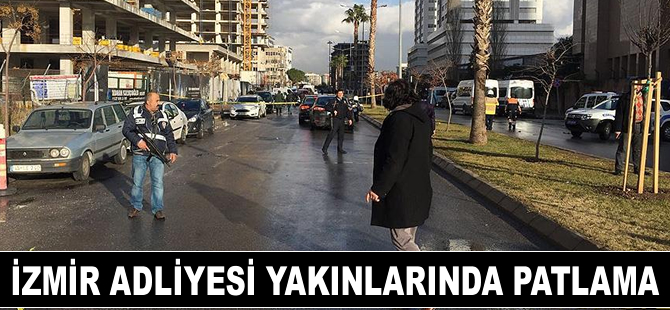 İzmir Adliyesi yakınlarında patlama