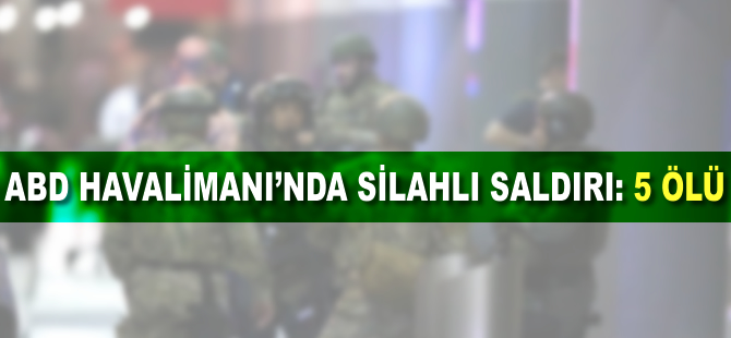 ABD'de havalimanında silahlı saldırı: 5 ölü