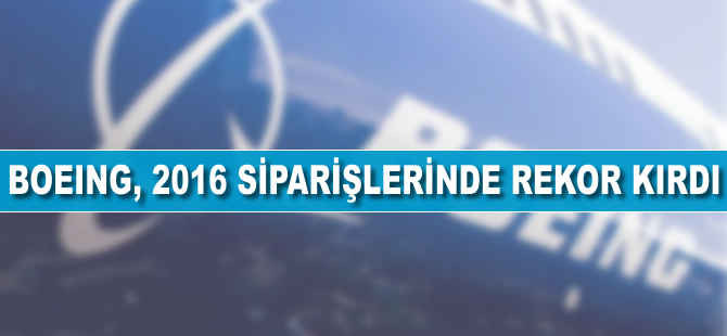 Boeing, 2016 yılındaki teslimatlarda yüksek rakamlara ulaştı