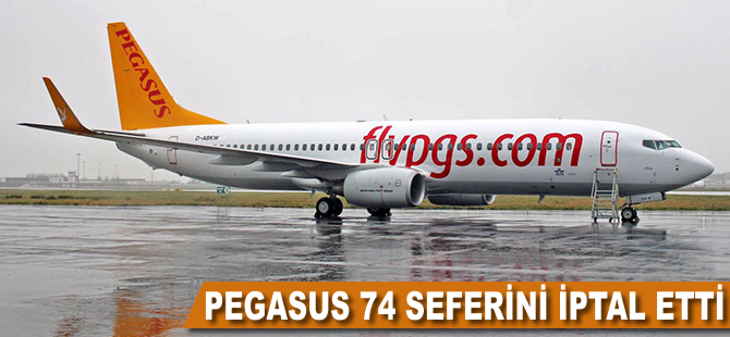 Pegasus Hava Yolları 74 seferini iptal etti