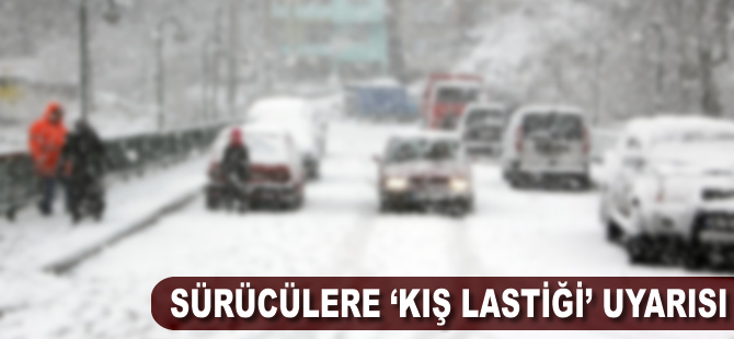 Sürücülere 'kış lastiği' uyarısı