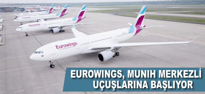 Eurowings Münih merkezli uçuşlarına başlıyor