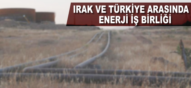 Irak ve Türkiye arasında enerji iş birliği