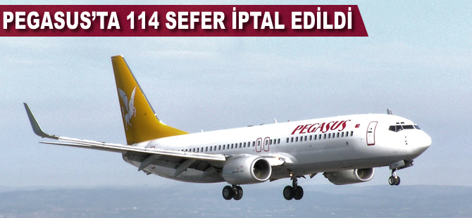 Pegasus'ta 114 sefer iptal edildi