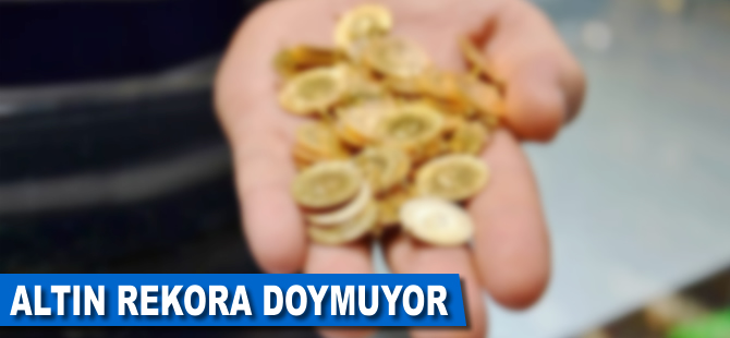 Altın rekora doymuyor