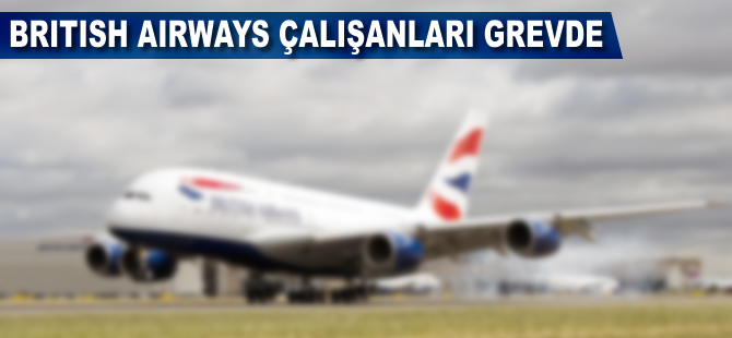 British Airways çalışanları 2 günlük greve gitti