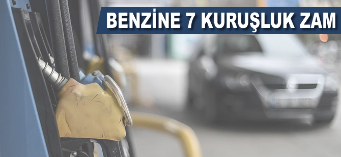 Benzine 7 kuruş zam