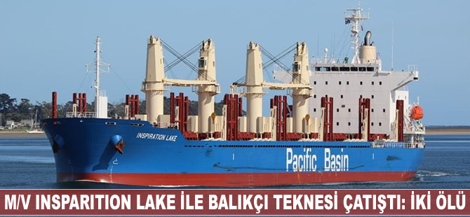 M/V Insparition Lake balıkçı teknesi ile çatıştı: 2 ölü