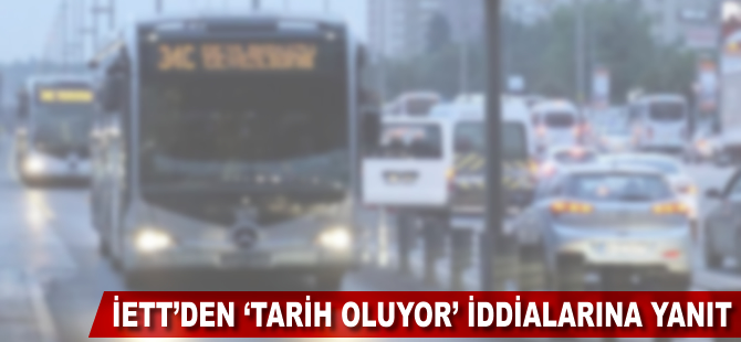 İETT'den 'tarih oluyor' iddialarına yanıt