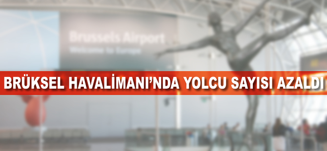 Brüksel Havalimanı'nda yolcu sayısı azaldı