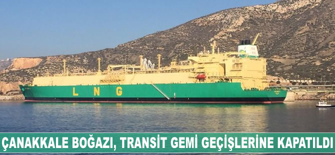 Dev tanker Çanakkale Boğazı'nı kapattı