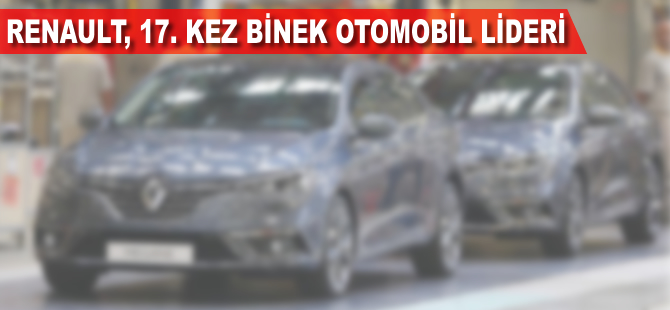 Renault 17. kez binek otomobil lideri