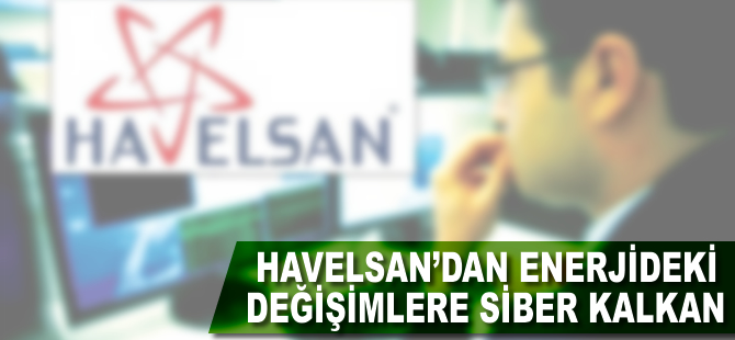 HAVELSAN'dan enerjideki tehditlere siber kalkan