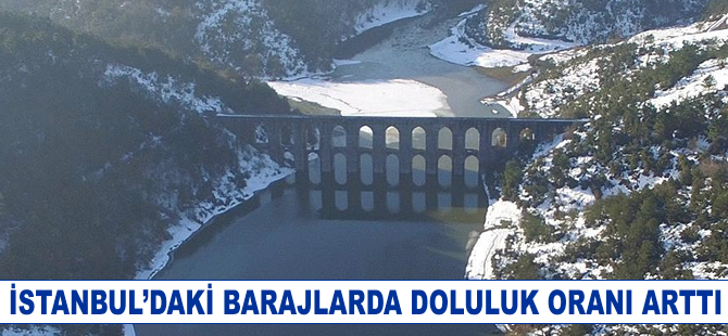 İstanbul'daki barajların doluluk oranı arttı