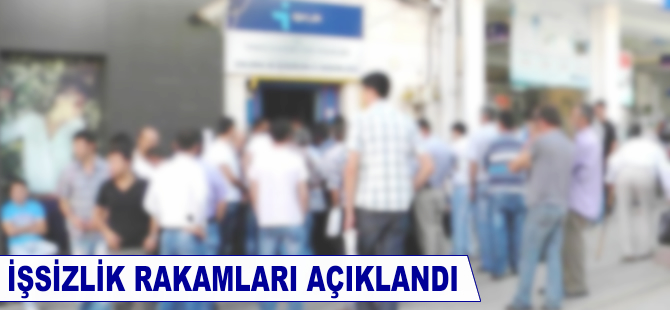 İşsizlik rakamları açıklandı