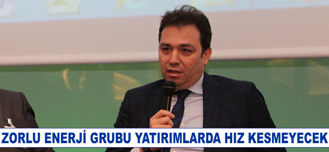 Zorlu Enerji Grubu yatırımlarında hız kesmeyecek