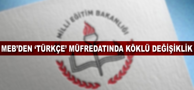 MEB'den 'Türkçe' müfredatında köklü değişiklik